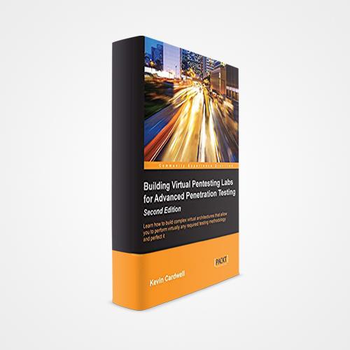 Building Virtual Pen-testing Labs for Advanced Penetration Testing (Second Edition)